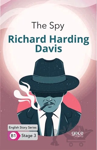 The Spy - İngilizce Hikayeler B1 Stage 3 – R. Harding Davis – Gece Kitaplığı kitap kapağı