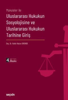 Makaleler ileUluslararası Hukukun Sosyolojisine ve Uluslararası Hukukun Tarihine Giriş – Hakkı Hakan Erkiner – Seçkin Yayıncılık kitap kapağı