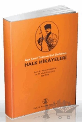 Âşık Şeref Taşlıova’dan Derlenen Halk Hikayeleri – Fikret Türkmen, M. Mete Taşlıova, Nail Tan – Türk Dil Kurumu Yayınları kitap kapağı