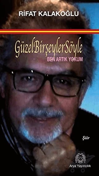 Güzel Bir Şeyler Söyle – Rifat Kalakoğlu – Arya Yayıncılık kitap kapağı