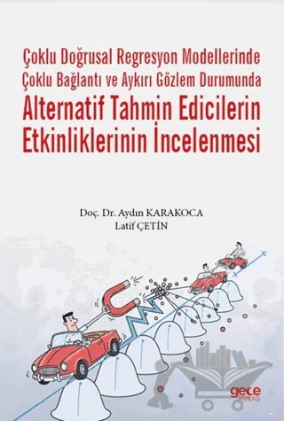 Çoklu Doğrusal Regresyon Modellerinde Çoklu Bağlantı ve Aykırı Gözlem Durumunda Alternatif Tahmin Edicilerin Etkinliklerinin İncelenmesi – Aydın Karakoca, Latif Çetinkaya – Gece Kitaplığı kitap kapağı
