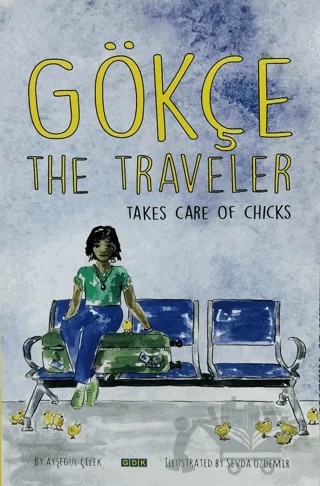 Gökçe The Traveler - Takes Care of Chicks – Ayşegül Çilek – GDK Yayınları kitap kapağı