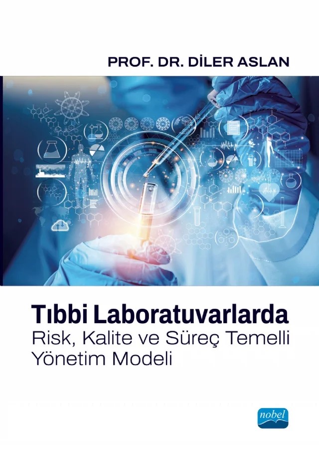 Tıbbi Laboratuvarlarda Risk, Kalite ve Süreç Temelli Yönetim Modeli – Diler Aslan – Nobel Akademik Yayıncılık kitap kapağı