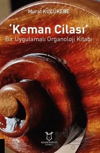 Keman Cilası – Murat Küçükebe – Akademisyen Kitabevi kitap kapağı