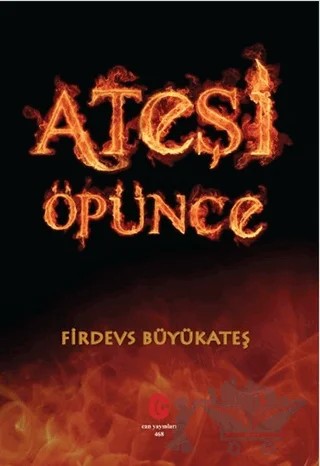 Ateşi Öpünce – Firdevs Büyükateş – Can Yayınları (Ali Adil Atalay) kitap kapağı