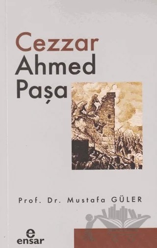 Cezzar Ahmed Paşa – Mustafa Güler – Ensar Neşriyat kitap kapağı