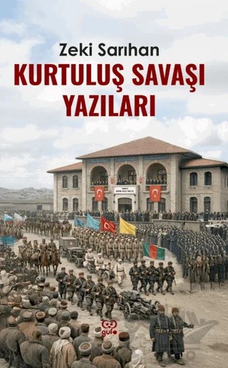 Kurtuluş Savaşı Yazıları – Zeki Sarıhan – Gufo Yayınları kitap kapağı