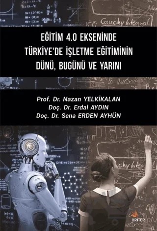 Eğitim 4.0 Ekseninde Türkiye'de İşletme Eğitiminin Dünü Bugünü ve Yarını – Erdal Aydın, Nazan Yelkikalan, Sena Erden Ayhün – Kriter Yayınları kitap kapağı