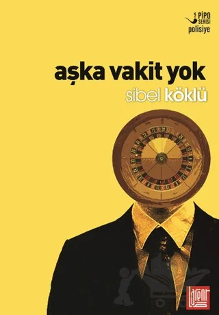 Aşka Vakit Yok – Sibel Köklü – Labirent Yayınları kitap kapağı