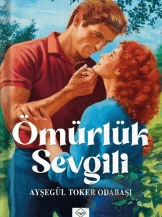 Ömürlük Sevgili – Ayşegül Toker Odabaşı – Alpos Yayınları kitap kapağı