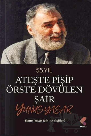 Ateste Pişip Örste Dövülen Şair: Yunus Yaşar – Yunus Yaşar – Klaros Yayınları kitap kapağı