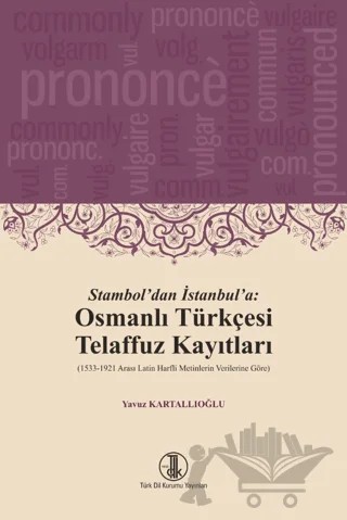 Stambol'dan İstanbul'a: Osmanlı Türkçesi Telaffuz Kayıtları – Yavuz Kartallıoğlu – Türk Dil Kurumu Yayınları kitap kapağı