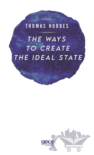 The Ways to Create the İdeal State – Thomas Hobbes – Gece Kitaplığı kitap kapağı