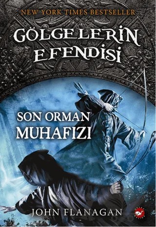 Gölgelerin Efendisi 12 - Son Orman Muhafızı – John Flanagan – Beyaz Balina Yayınları kitap kapağı