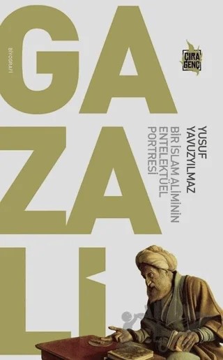 Gazali - Bir İslam Aliminin Entelektüel Portresi – Yusuf Yavuzyılmaz – Çıra Yayınları kitap kapağı