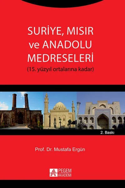 Suriye, Mısır ve Anadolu Medreseleri – Mustafa Ergün – Pegem Akademi Yayıncılık kitap kapağı