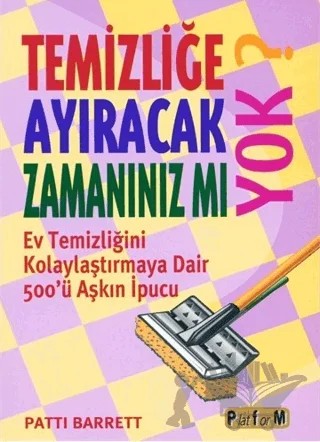 Temizliğe Ayıracak Zamanınız mı Yok? – Patti Barrett – Platform Yayınları kitap kapağı