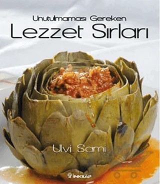 Unutulmaması Gereken Lezzet Sırları – Ulvi Sami – İnkılap Kitabevi kitap kapağı