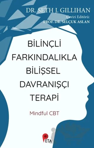 Bilinçli Farkındalıkla Bilişsel Davranışçı Terapi – Seth J. Gillihan – Peta Kitap kitap kapağı