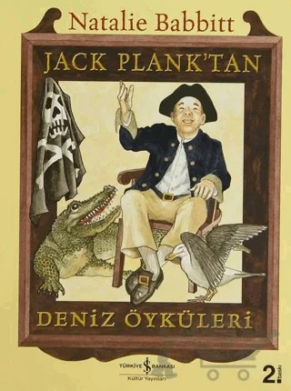 Jack Plank’tan Deniz Öyküleri – Natalie Babbitt – İş Bankası Kültür Yayınları kitap kapağı