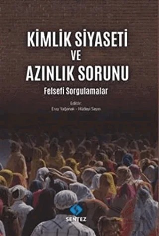 Kimlik Siyaseti ve Azınlık Sorunu – Eray Yağanak, Hüdayi Sayın – Sentez Yayınları kitap kapağı