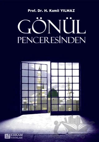 Gönül Penceresinden – Hasan Kamil Yılmaz – Erkam Yayınları kitap kapağı