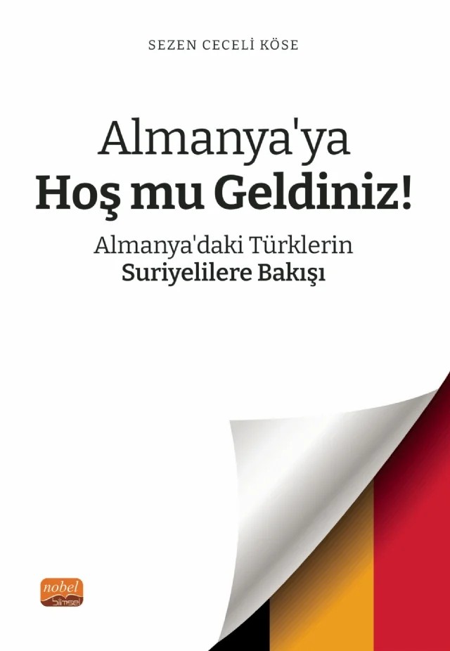 Almanya’ya Hoş mu Geldiniz? Almanya’daki Türklerin Suriyelilere Bakışı – Sezen Ceceli Köse – Nobel Bilimsel Eserler kitap kapağı