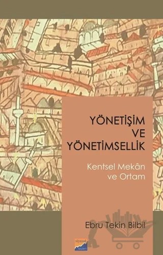 Yönetişim ve Yönetimsellik – Ebru Tekin Bilbil – Siyasal Kitabevi - Akademik Kitaplar kitap kapağı