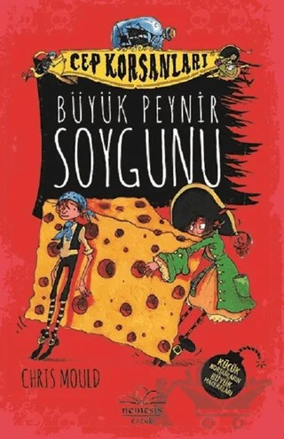 Büyük Peynir Soygunu - Cep Korsanları – Chris Mould – Nemesis Kitap kitap kapağı