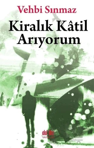 Kiralık Katil Arıyorum – Vehbi Sınmaz – Akıl Fikir Yayınları kitap kapağı