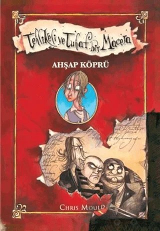 Tehlikeli ve Tuhaf Bir Macera - Ahşap Köprü (Ciltli) – Chris Mould – Doğan Egmont Yayıncılık kitap kapağı