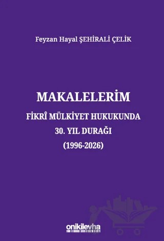 Makalelerim - Fikri Mülkiyet Hukukunda 30. Yıl Durağı – Feyzan Hayal Şehirali Çelik – On İki Levha Yayınları kitap kapağı
