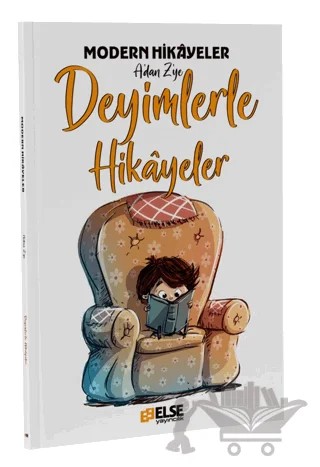 Modern Hikayelerle Deyimler – Mete Bilir – Else Yayıncılık kitap kapağı