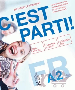 C'est Parti! A2 – Sibel Akyıldız, Claire Lafargue, Gülseren Şenyüzlü – İstek Yayınları kitap kapağı