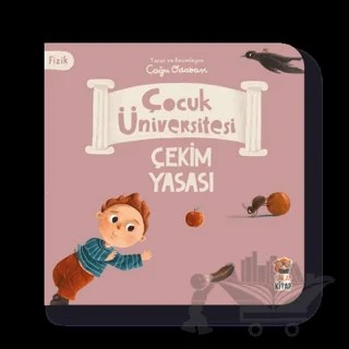 Çocuk Üniversitesi Fizik -Çekim Yasası – Kolektif – Sincap Kitap kitap kapağı