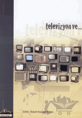 Televizyon ve... – Bülent Küçükerdoğan – Ütopya Yayınevi kitap kapağı