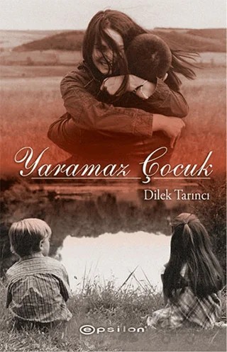 Yaramaz Çocuk – Dilek Tarıncı – Epsilon Yayınevi kitap kapağı
