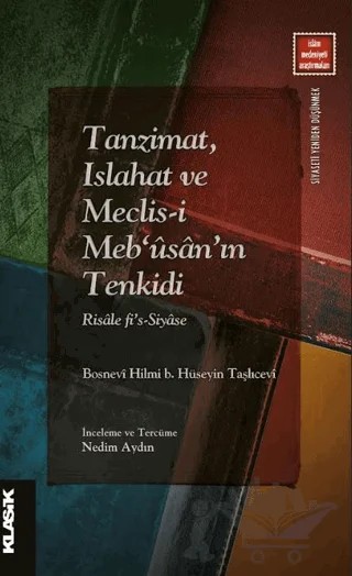 Tanzimat, Islahat ve Meclis-i Meb‘ûsân’ın Tenkidi – Bosnevi Hilmi B. Hüseyin Taşlıcevi – Klasik Yayınları kitap kapağı
