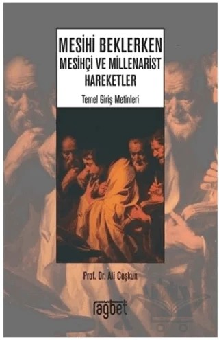 Mesihi Beklerken - Mesihçi ve Millenarist Hareketler – Ali Çoşkun – Rağbet Yayınları kitap kapağı