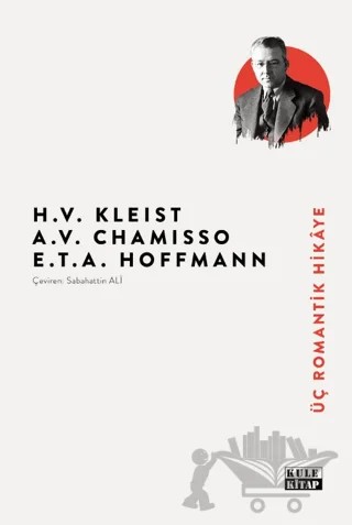 Üç Romantik Hikaye – Adelbert von Chamisso, E. T. A. Hoffmann, H. Von Kleist – Kule Kitap kitap kapağı
