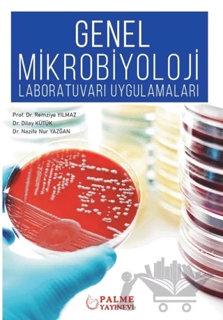 Genel Mikrobiyoloji Laboratuvarı Uygulamaları – Dilay Kütük, Nazife Nur Yazğan, Remziye Yılmaz – Palme Yayıncılık kitap kapağı