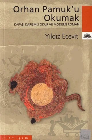 Orhan Pamuk’u Okumak: Kafası Karışmış Okur ve Modern Roman – Yıldız Ecevit – İletişim Yayınevi kitap kapağı