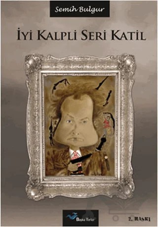 İyi Kalpli Seri Katil – Semih Bulgur – Başka Yerler Yayınları kitap kapağı