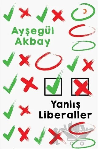 Yanlış Liberaller – Ayşegül Akbay Yarpuzlu – Cinius Yayınları kitap kapağı