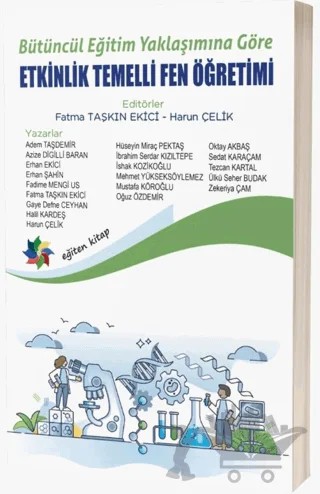Bütüncül Eğitim Yaklaşımına Göre Etkinlik Temelli Fen Öğretimi – Fatma Taşkın Ekici, Harun Çelik – Eğiten Kitap kitap kapağı