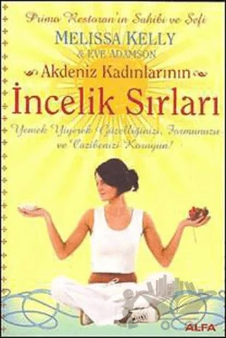 Akdeniz Kadınlarının İncelik Sırları – Eve Adamson, Melissa Kelly – Alfa Yayınları kitap kapağı