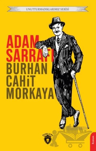 Unutturmadıklarımız Serisi - Adam Sarrafı – Burhan Cahit Morkaya – Dorlion Yayınları kitap kapağı