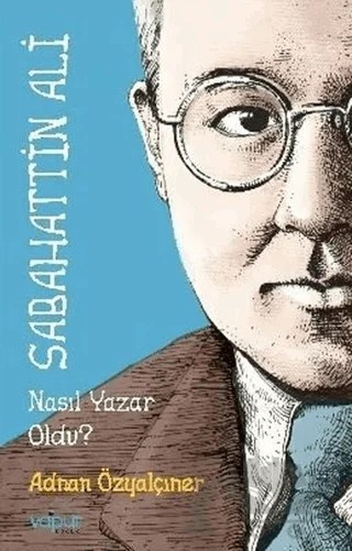 Sabahattin Ali Nasıl Yazar Oldu? – Adnan Özyalçıner – Vapur Yayınları kitap kapağı