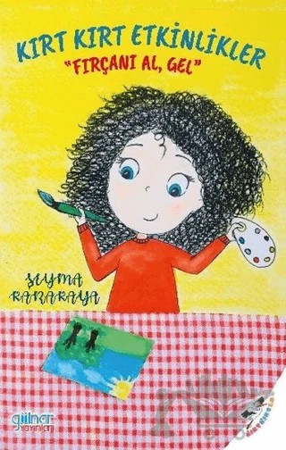Kırt Kırt Etkinlikler - Fırçanı Al Gel – Şeyma Karakaya – Gülnar Yayınları kitap kapağı