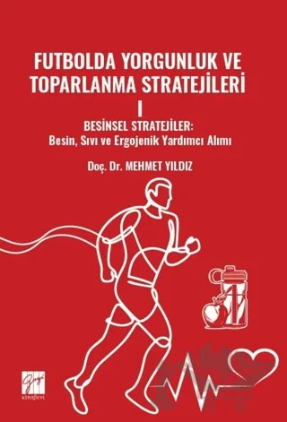 Futbolda Yorgunluk Ve Toparlanma Stratejileri 1 – Mehmet Yıldız – Gazi Kitabevi kitap kapağı